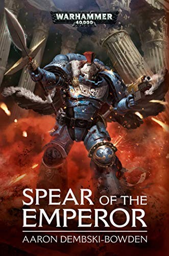 Aaron Dembski-Bowden: Spear of the Emperor (Paperback, 2019, Games Workshop)