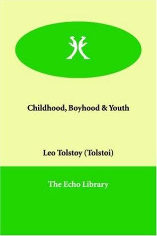 Leo Tolstoy: Childhood, Boyhood & Youth (Paperback, 2006, Paperbackshop.Co.UK Ltd - Echo Library)