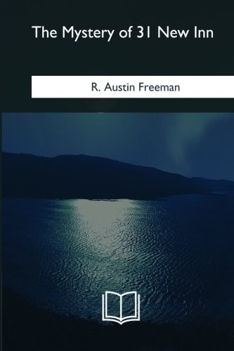 R. Austin Freeman: The Mystery of 31 New Inn (Paperback, 2018, CreateSpace Independent Publishing Platform)