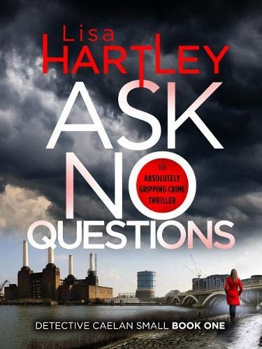 Lisa Hartley: Ask No Questions (Paperback, 2019, Canelo)