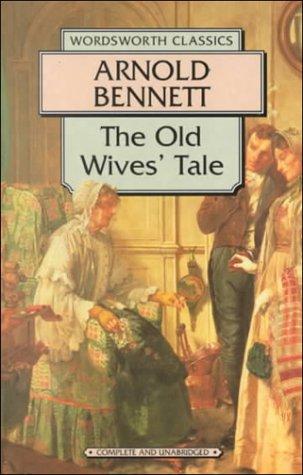 Arnold Bennett: Old Wives Tale (Wordsworth Collection) (Paperback, NTC/Contemporary Publishing Company)