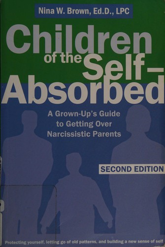Nina W. Brown: Children of the Self-absorbed (Paperback, 2008, New Harbinger Publications)