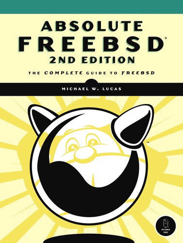 Michael W Lucas: Absolute FreeBSD (2008, No Starch Press)