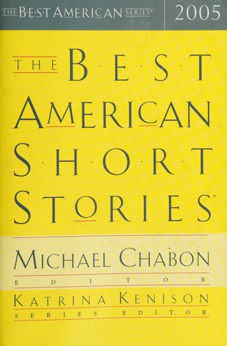 Michael Chabon, Alice Munro, Katrina Kenison: The best American short stories, 2005 (2004, Houghton Mifflin)