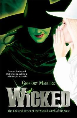 Gregory Maguire: Wicked (2006, Headline Publishing Group)