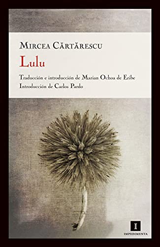 Mircea Cărtărescu, Marian Ochoa de Eribe, Carlos Pardo: Lulu (Paperback, 2012, Editorial Impedimenta)
