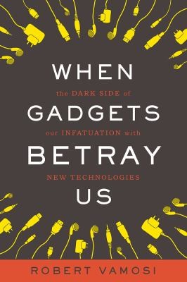 Robert Vamosi: When Gadgets Betray Us (2011, Basic Books (AZ))