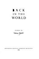 Tobias Wolff: Back in the world (1985, Houghton, Mifflin)
