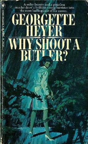 Georgette Heyer: Why Shoot A Butler (1986, Berkley)