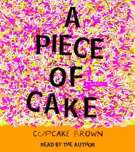 Cupcake Brown: A Piece of Cake (AudiobookFormat, 2006, RH Audio)