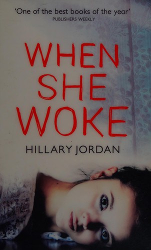 Hillary Jordan: When she woke (2012, Harper)