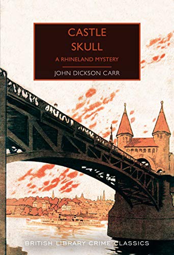 John Dickson Carr: Castle Skull A Rhineland Mystery (Paperback, British Library Publishing)