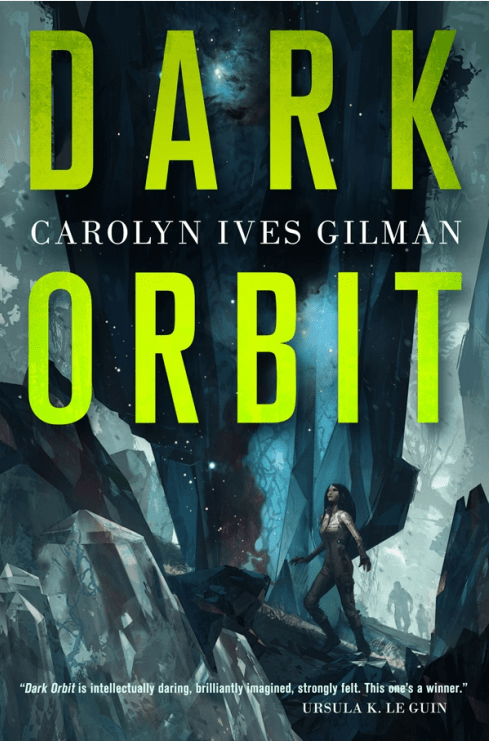 Carolyn Ives Gilman: Dark Orbit (2015)