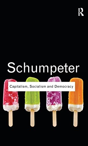 Joseph Alois Schumpeter: Capitalism, Socialism and Democracy (2015, Taylor & Francis Group, Routledge)