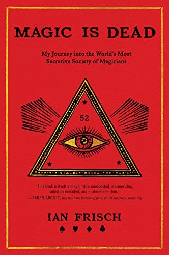 Ian Frisch: Magic Is Dead (2019, Dey Street Books)