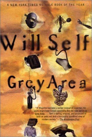 Will Self: Grey Area (Self, Will) (Paperback, 1997, Atlantic Monthly Press)