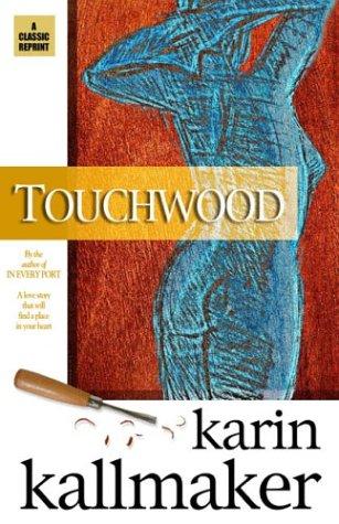 Karin Kallmaker: Touchwood (Paperback, 2003, Bella Books)