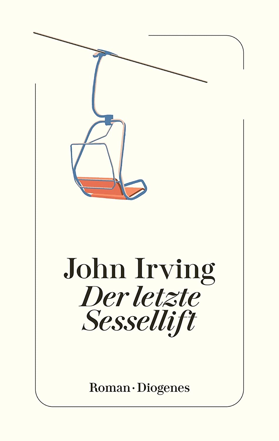 Irving, John (duplicate): Der letzte Sessellift (Hardcover, German language, 2023, Diogenes)