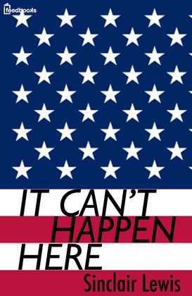 Sinclair Lewis: It Can't Happen Here (2003, Feedbooks)