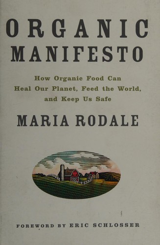 Eric Schlosser, Maria Rodale: Organic Manifesto (2018, Potter/TenSpeed/Harmony/Rodale)