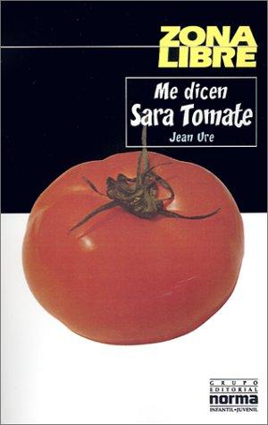 Jean Ure: Me Dicen Sara Tomate (Zona Libre) (Paperback, Spanish language, 2001, Grupo Editorial Norma)