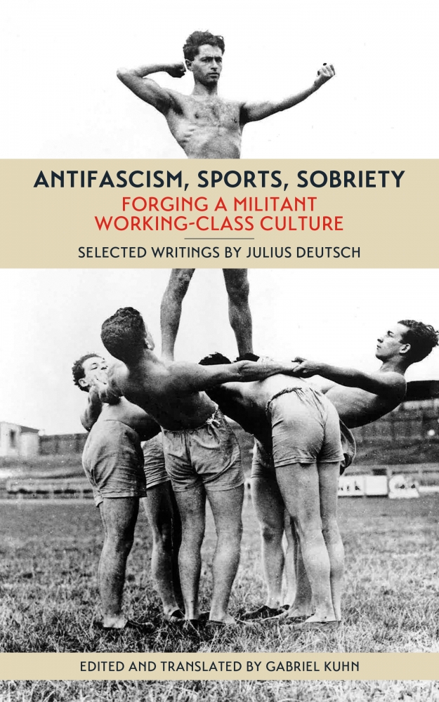 Deutsch, Julius: Antifascism, sports, sobriety (2017)