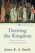 Desiring the kingdom (2009)