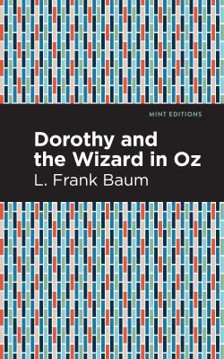 Mint Editions, L. Frank Baum: Dorothy and the Wizard in Oz (2020, West Margin Press)