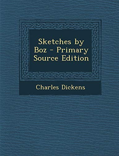 Charles Dickens: Sketches by Boz (2013, Nabu Press)