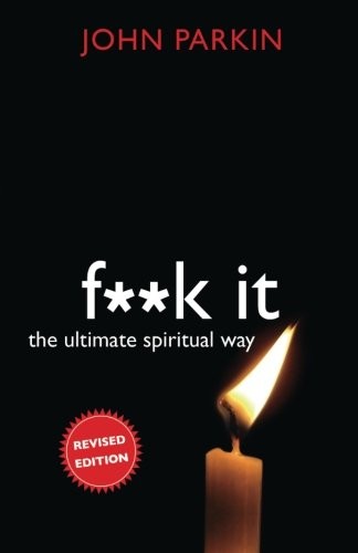 John C. Parkin: F**k It (Paperback, 2014, Hay House Inc.)
