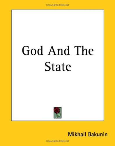 Mikhail Aleksandrovich Bakunin: God And The State (Paperback, 2004, Kessinger Publishing)