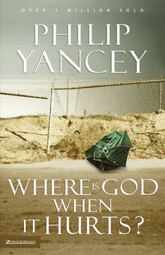 Philip Yancey: Where Is God When It Hurts? (Paperback, 2002, Zondervan)