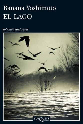 Lourdes Porta Fuentes, Banana Yoshimoto: El lago (Paperback, 2013, Tusquets Editores S.A.)