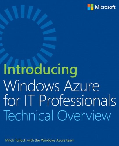 Mitch Tulloch: Introducing Windows Azure for IT Professionals (2013, Microsoft Press)