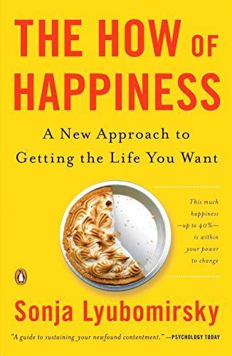 Sonja Lyubomirsky: The How of Happiness: A New Approach to Getting the Life You Want