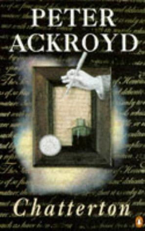 Peter Ackroyd: Chatterton (2005, Penguin Books Ltd)