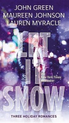 Maureen Johnson, John Green, Lauren Myracle: Let It Snow: Three Holiday Stories