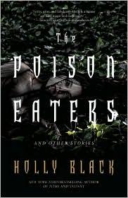 Holly Black: The poison eaters and other stories (2010, Big Mouth House, Distributed to the trade by Consortium)