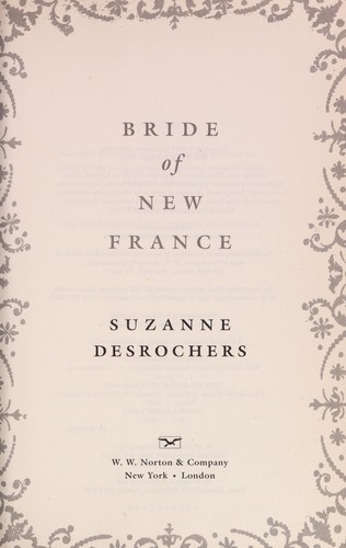Suzanne Desrochers: Bride of New France (2012, W. W. Norton)