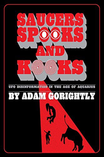 Adam Gorightly: Saucers, Spooks and Kooks (Paperback, 2021, Daily Grail Publishing)