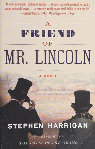 Stephen Harrigan: A friend of Mr. Lincoln (2016)
