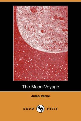 Jules Verne: The Moon-Voyage (Dodo Press) (Paperback, 2007, Dodo Press)