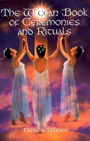 Patricia Telesco: The Wiccan book of ceremonies and rituals (1999, Carol Pub. Group)