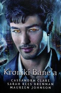Cassandra Clare, Maureen Johnson, Sarah Rees Brennan: Kroniki Bane'a (Polish language, 2015, Wydawnictwo MAG)