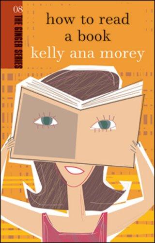 Kelly Ana Morey: How to Read a Book (The Ginger series) (Paperback, 2005, Awa Press)