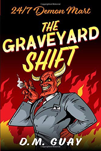DM Guay: The Graveyard Shift (Paperback, 2019, Independently published)
