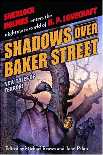 Neil Gaiman, Steve Perry, Barbara Hambly, Poppy Z. Brite, Brian Stableford, Elizabeth Bear, Michael Reaves, James Lowder, John Pelan, Steven-Elliot Altman, David Ferguson: Shadows Over Baker Street (Paperback, 2005, Del Rey)