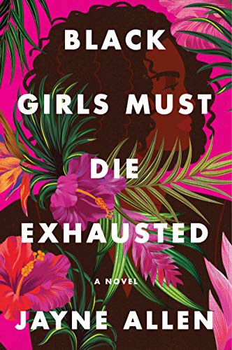Jayne Allen: Black Girls Must Die Exhausted (Hardcover, 2021, Harper)
