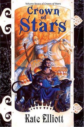 Kate Elliott: Crown of Stars (Crown of Stars, Vol. 7) (Hardcover, 2006, DAW Hardcover)