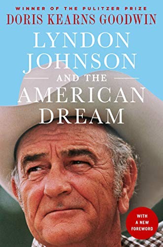 Doris Kearns Goodwin: Lyndon Johnson and the American Dream (Paperback, 2019, A Thomas Dunne Book for St. Martin's Griffin)